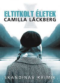 Camilla Lackberg - Eltitkolt életek