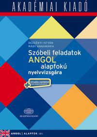 Dezsényi István; Rády Annamária - Szóbeli feladatok angol alapfokú nyelvvizsgára