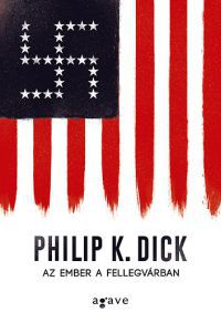 Philip K. Dick - Az ember a fellegvárban