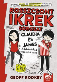 Geoff Rodkey - Claudia és James kiássák a csatabárdot