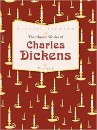 Charles Dickens - The Classic Works of Charles Dickens Vol. 2.