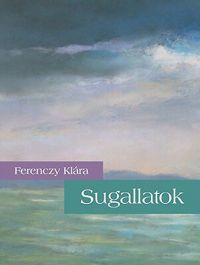 Ferenczy Klára - Sugallatok