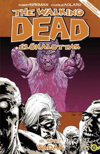 Robert Kirkman; Charlie Adlard - The Walking Dead - Élőhalottak 10.