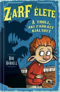 Rob Harrell - Zarf élete 2.  A troll, aki farkast kiáltott
