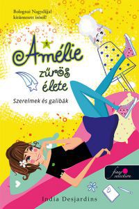 India Desjardins - Szerelmek és galibák - Amélie zűrös élete 2.