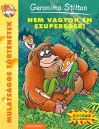 Geronimo Stilton - Nem vagyok én szuperegér!