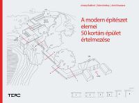 Amit Srivastava; Selen Morkoc; Antony Radford - A modern építészet elemei - 50 kortárs épület értelmezése