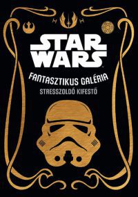  - Star Wars - Fantasztikus galéria - stresszoldó kifestő