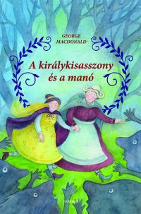 George Macdonald - A királykisasszony és a manó