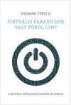 Virtuális paradicsom vagy pokol.com? A digitális forradalom veszélyei és esélyei