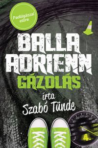 Szabó Tünde - Balla Adrienn 4. - Gázolás