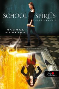 Rachel Hawkins - School Spirit - Kísértetsuli (Hex Hall spin off)
