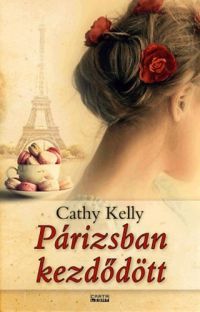Cathy Kelly;  - Párizsban kezdődött