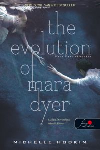 Michelle Hodkin - The Evolution of Mara Dyer - Mara Dyer változása - Kemény kötés