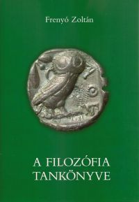 Frenyó Zoltán - A filozófia tankönyve