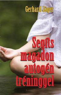 Gerhard Jäger - Segíts magadon autogén tréninggel