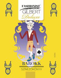  - Fashionist Gilbert - Barokk színezőkönyv