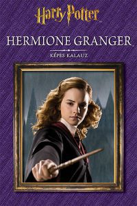  - Harry Potter - Hermione Granger - Képes kalauz