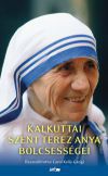 Kalkuttai Szent Teréz anya életbölcsességei