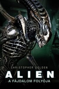 Christopher Golden - Alien - A fájdalom folyója