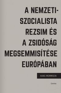 Mommsen, Hans - A nemzetiszocialista rezsim és a zsidóság megsemmisítése Európában