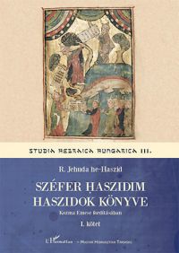 R. Jehuda he-Haszid - Széfer Haszidim / Haszidok könyve I.