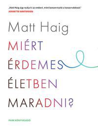 Matt Haig - Miért érdemes életben maradni?