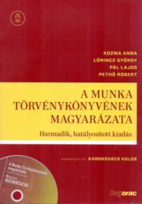 Kozma Anna; Lőrincz György; Pál Lajos; Pethő Róbert - A Munka Törvénykönyvének magyarázata