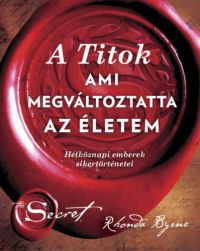 Rhonda Byrne - A Titok, ami megváltoztatta az életem