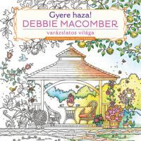 Debbie Macomber - Gyere haza! - Színezőkönyv felnőtteknek
