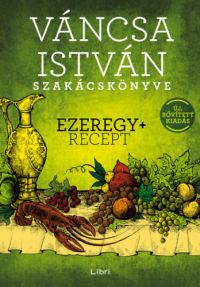 Váncsa István - Váncsa István szakácskönyve - Ezeregy+ recept