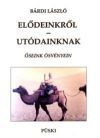 Elődeinkről - utódainknak