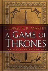 George R. R. Martin - A Game of Thrones – The Illustrated Edition
