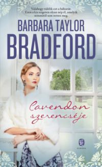 Barbara Taylor Bradford - Cavendon szerencséje