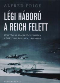 Alfred Price - Légi háború a Reich felett