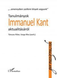 Tánczos Péter; Varga Rita - Tanulmányok Immanuel Kant aktualitásáról