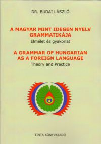 Dr. Budai László - A magyar mint idegen nyelv grammatikája
