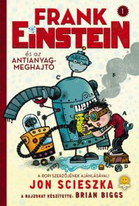 Jon Scieszka - Frank Einstein és az antianyag-meghajtó