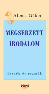 Albert Gábor - Megsebzett irodalom