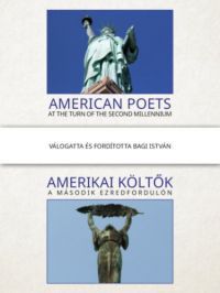 Bagi István - Amerikai költők a második ezredfordulón / American poets at the turn of the second millennium