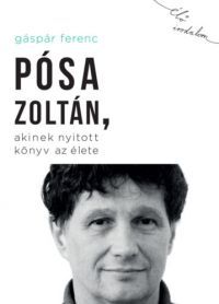 Gáspár Ferenc - Pósa Zoltán, akinek nyitott könyv az élete