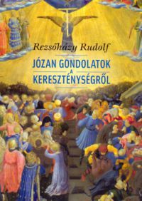 Rezsőházy Rudolf - Józan gondolatok a kereszténységről