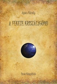 Agócs Károly - A fekete kristálygömb