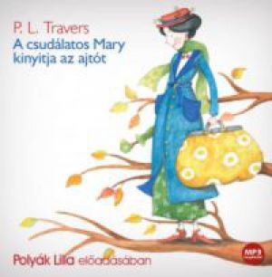 P. L. Travers - A csudálatos Mary kinyitja az ajtót - Hangoskönyv