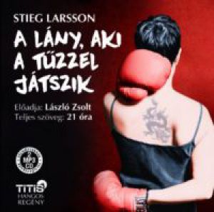 Stieg Larsson - A lány, aki a tűzzel játszik - Hangoskönyv