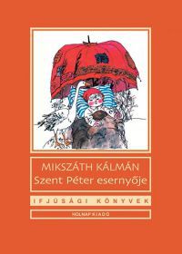 Mikszáth Kálmán - Szent Péter esernyője 