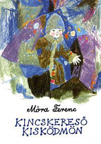 Móra Ferenc - Kincskereső kisködmön