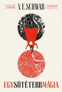 V. E. Schwab - Egy sötétebb mágia