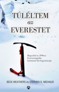 Beck Weathers; Stephen G. Michaud - Túléltem az Everestet