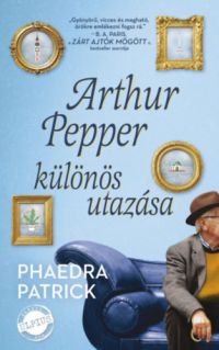 Phaedra Patrick - Arthur Pepper különös utazása